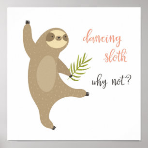 Póster Dancing Sloth   ¿Por qué no?