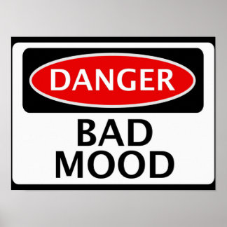 PÓSTER DANGER BAD MOOD FAKE FUNNY SAFETY SIGN SIGNAGE