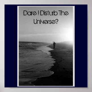 Póster Dare I Disturb The Universe?