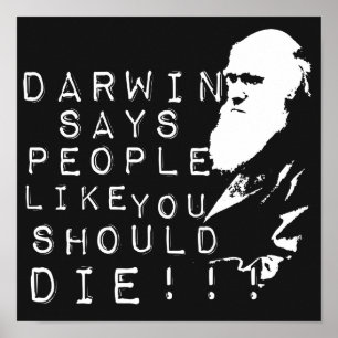 Póster ¡Darwin dice a gente como usted debe morir!