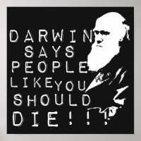 Darwin Dice Que La Gente Como Usted Debe Morir!