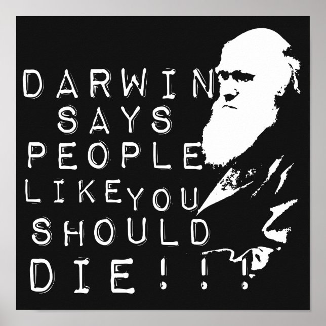Póster Darwin Dice Que La Gente Como Usted Debe Morir! (Frente)