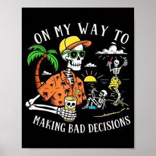 Póster De camino a tomar malas decisiones Skeleton Beach