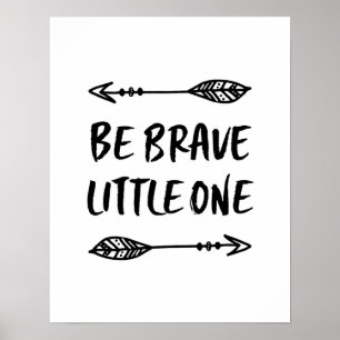 Poster de impresión de Be Brave Little One
