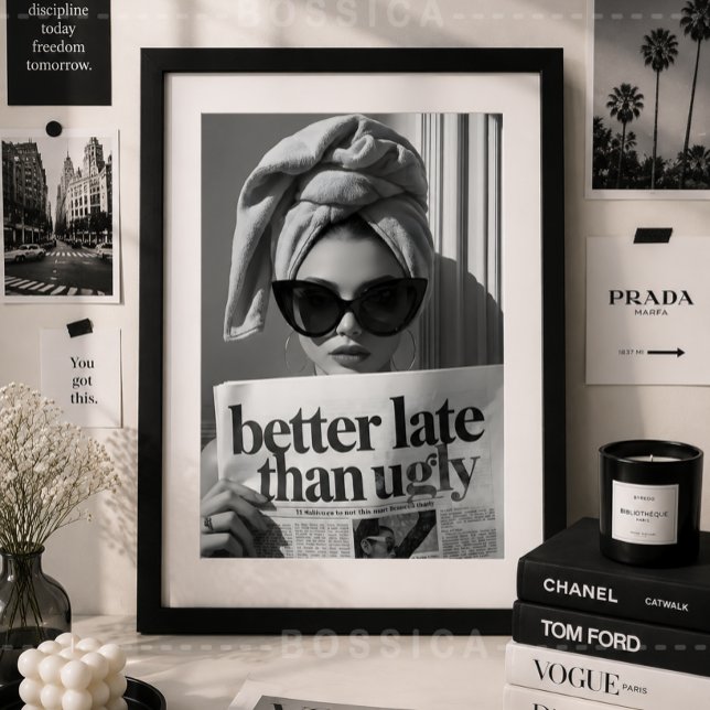 Póster de moda 'Mejor tarde que feo' Arte de pared (Better Late Than Ugly Fashion Poster | Chic Black & White Glam Wall Art | Vogue Modern Poster)