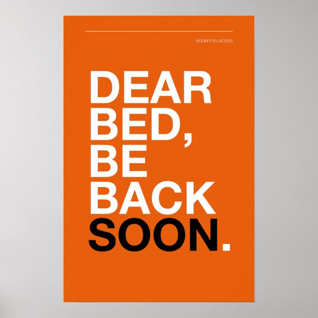 Póster DEAR BED, BE BACK SOON – Bedroom Poster (Frente)