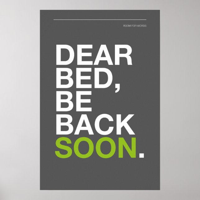 Póster DEAR BED, BE BACK SOON – Bedroom Poster (Frente)