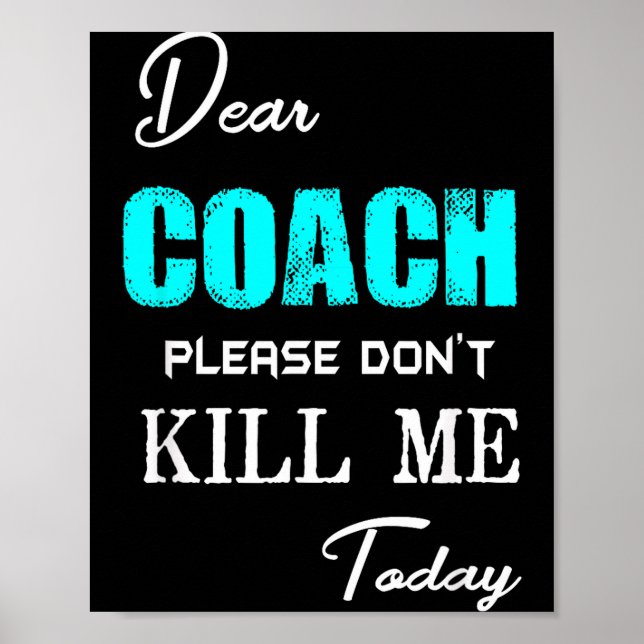 Póster Dear Coach Please Don't Kill Me Today Funny  (Frente)