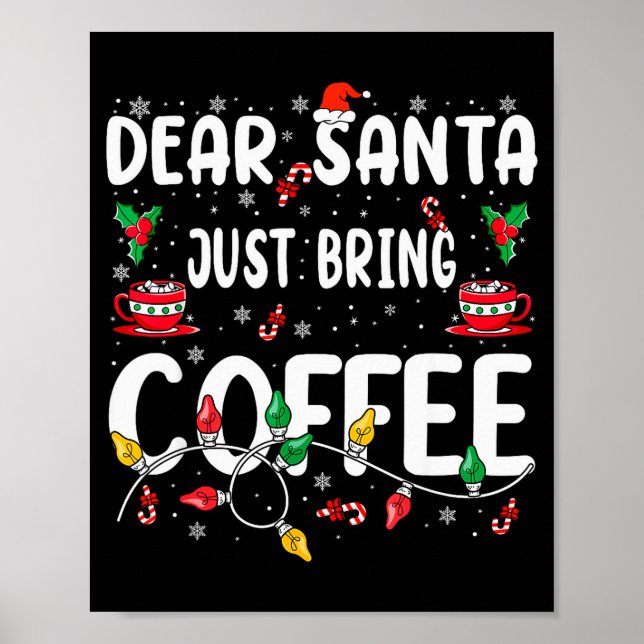 Póster Dear Santa Just Bring Coffee Christmas Coffee Love (Frente)