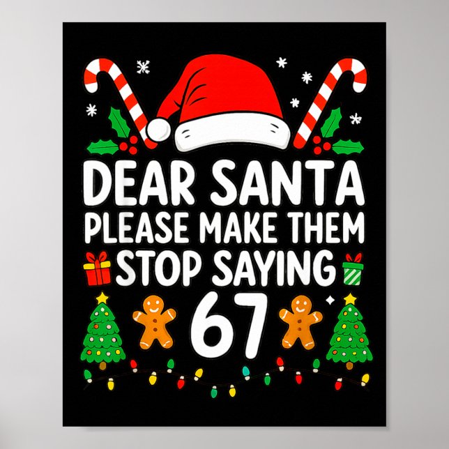 Póster Dear Santa Make Them Stop Saying 67 Christmas Six  (Frente)