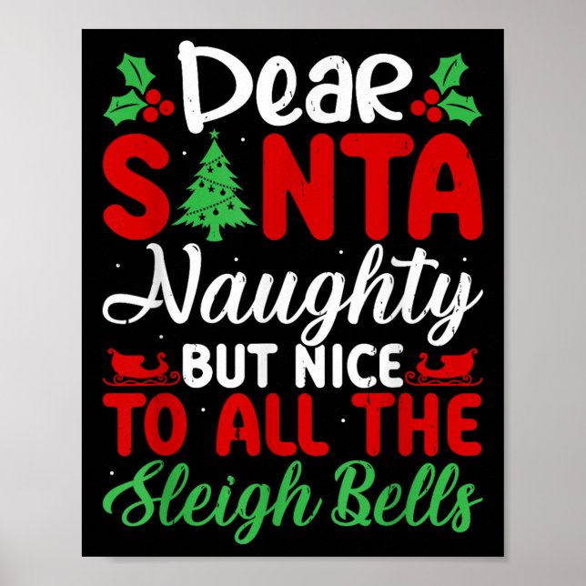 Póster Dear Santa Naughty But Nice To All The Sleigh Bell (Frente)