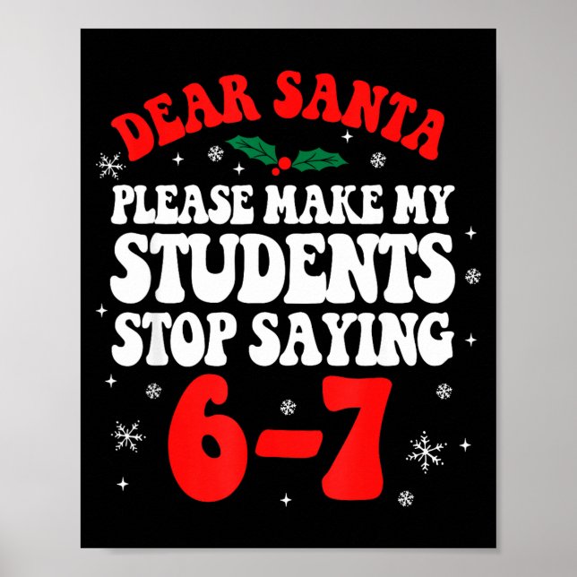 Póster Dear Santa Please Make My Students Stop Saying 6-7 (Frente)
