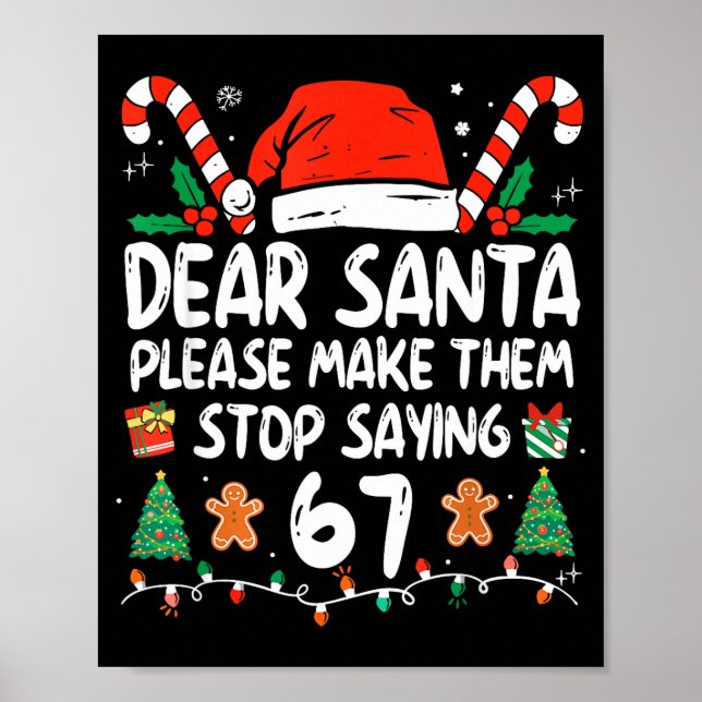 Póster Dear Santa Please Make Them Stop Saying 67 Christm (Frente)