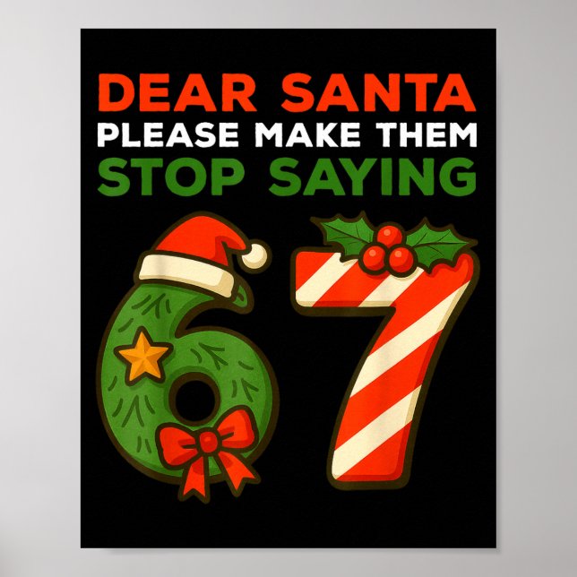 Póster Dear Santa Please Make Them Stop Saying 67 Funny C (Frente)