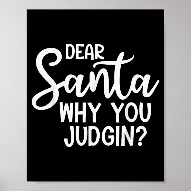 Póster Dear Santa Why You Judging Christmas Family Xmas  (Frente)