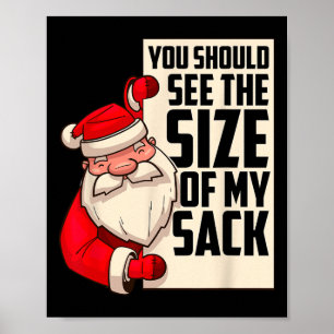 Póster Deberías ver el tamaño de mi saco divertido Santa