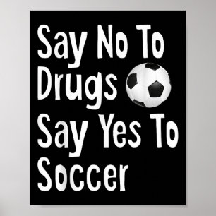Póster Decir No A Las Drogas Decir Sí Al Fútbol Gracioso