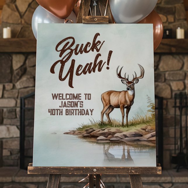 Póster Deer Hunting Buck Yeah 40th Birthday Welcome Sign (Subido por el creador)