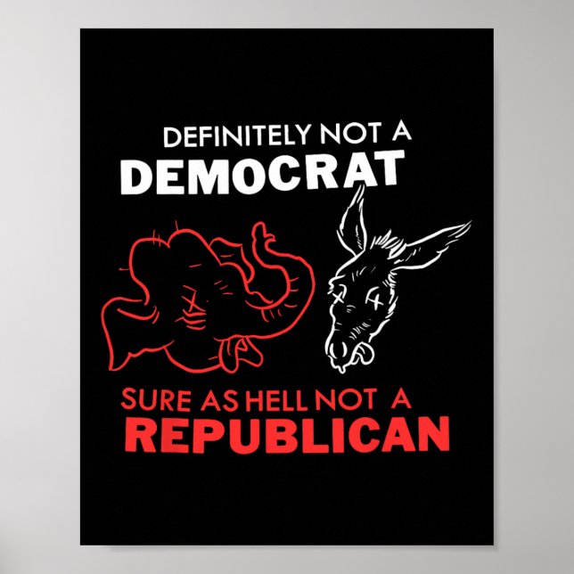 Póster Definitely Not A Democrat Sure As Hell Not A Repub (Frente)
