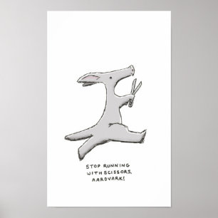 Póster ¡deja de correr con tijeras, aardvark!