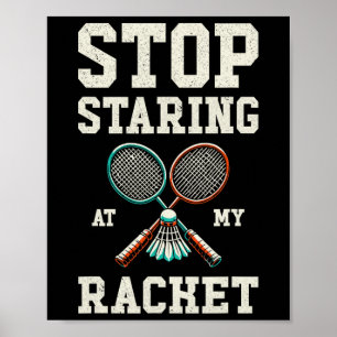 Póster Deja De Mirar Mi Racket De Tenis Badminton