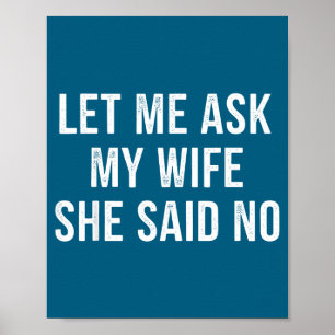 Póster Déjame Preguntarle a Mi Esposa Ella Dijo Que No Es