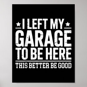 Póster Dejé Mi Garaje Para Estar Aquí Esta Mejor Buena Me