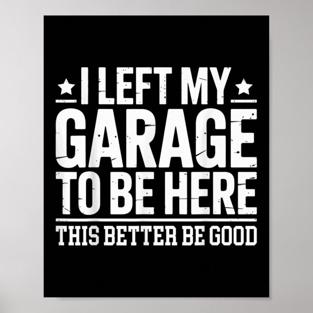 Póster Dejé Mi Garaje Para Estar Aquí Esta Mejor Buena Me (Frente)