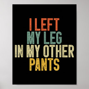 Póster Dejé mi pierna en mis otros pantalones Cita divert