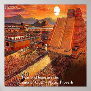 Póster del Imperio Azteca y famoso proverbio aztec