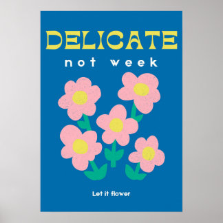 Póster Delicate, Not Weak – Feminist Floral