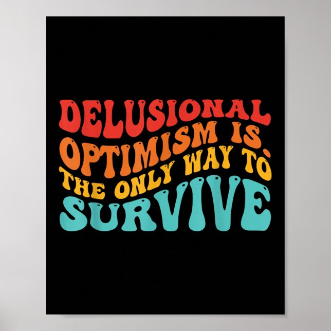 Póster Delusional Optimism Is. The Only Way To Survive  (Frente)