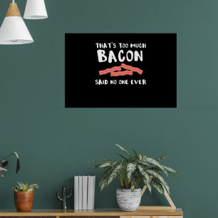 Póster Demasiado Bacon Funny Bacon Lover