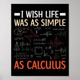 Póster Desearía que la vida fuera tan simple como el cálc