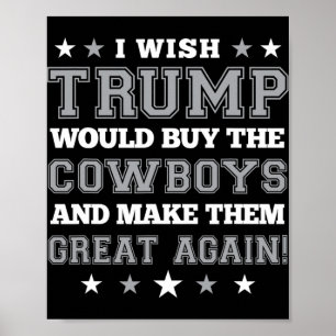 Póster Desearía que Trump comprara a los Cowboys y los hi