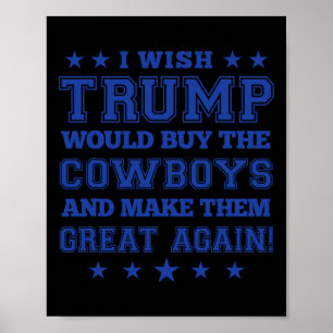 Póster Desearía que Trump comprara a los Cowboys y los hi
