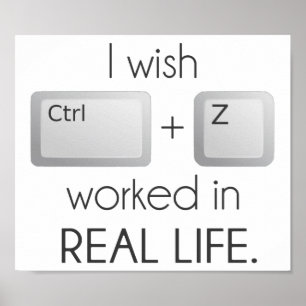 Póster Deseo que Ctrl Z funcionara en la vida real