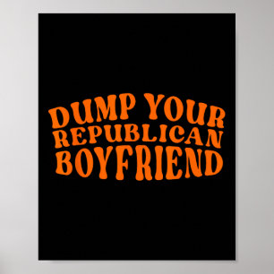Póster Deshazte De Tu Novio Republicano Divertido Pro Ele