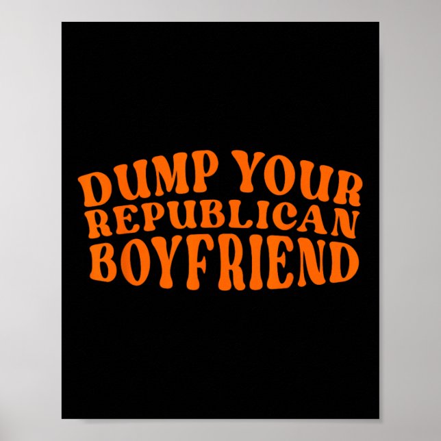 Póster Deshazte De Tu Novio Republicano Divertido Pro Ele (Frente)