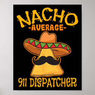 Póster Despachador de emergencias Nacho promedio Mensajer