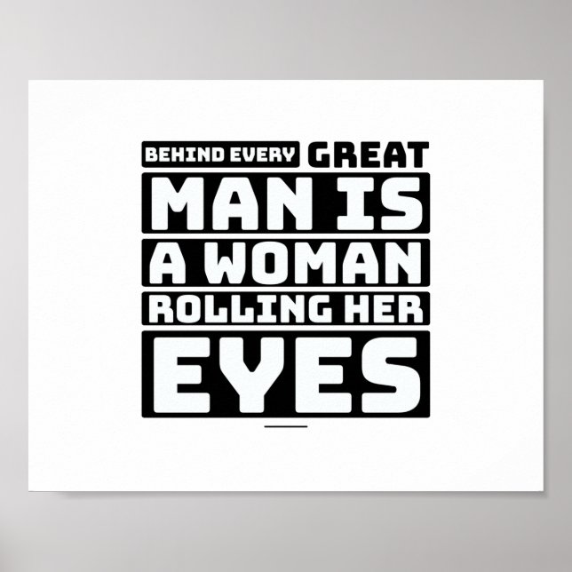 Póster Detrás De Cada Gran Hombre Hay Una Mujer Que Le Ro (Frente)