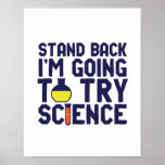 Póster Detrás, voy a probar Science Funny Geek<br><div class="desc">Atrás. Voy a probar la ciencia. La ciencia divertida y sarcástica diseña un juego de palabras para aquellos que aman la ciencia y hacen investigaciones y experimentos de laboratorio. Guay y mercadería humorística para profesores de ciencias, científicos y estudiantes. Perfecto para geek de la ciencia, nerd, profesor de secundaria, estudiante...</div>