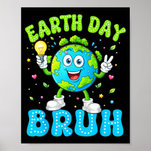 Póster Día de la Tierra todos los días bruh divertido Tie