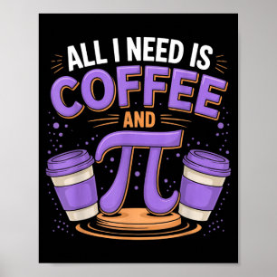 Póster Día del Pi en Vivo Todo lo que Necesito Es Café y 