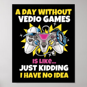 Póster Día Sin Videojuegos Es Como Videojugador Divertido