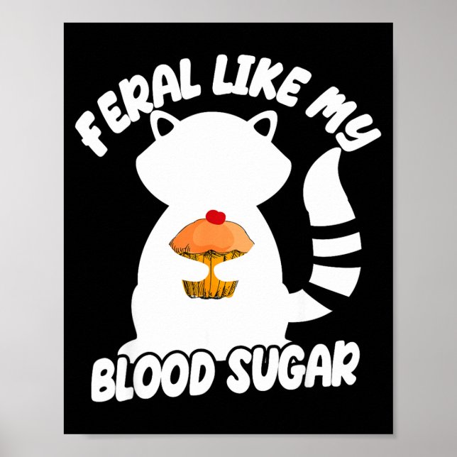 Póster Diabetes Awareness Quote Racoon Feral Like My Bloo (Frente)
