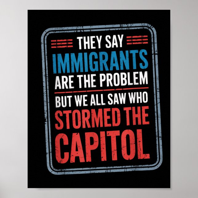 Póster Dicen Que Los Inmigrantes Son El Problema, Pero To (Frente)