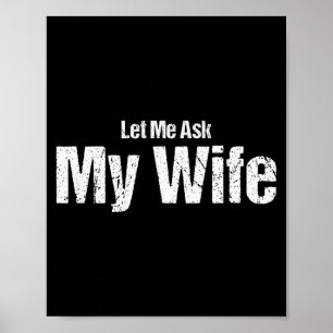 Póster Dicho divertido del esposo déjame preguntarle a mi