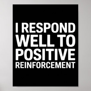 Póster Dicho divertido respondo al refuerzo positivo F