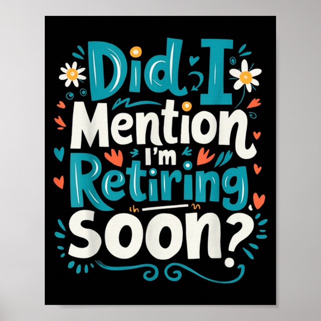 Póster Did I Mention I'm Retiring Soon Funny Retirement  (Frente)